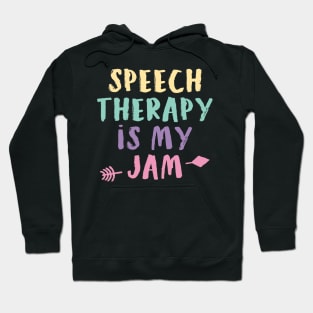 Speech Therapy Is My Jam - Speech Therapist SLP Shirt 3 Hoodie